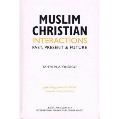 Muslim, Christian Interactions Past, Present & Future HB